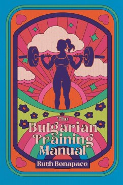 The Bulgarian Training Manual - Bonapace, Ruth