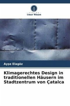 Klimagerechtes Design in traditionellen Häusern im Stadtzentrum von Çatalca - Elagöz, Ayse