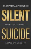 Silent Suicide: Manage Your Anxiety and Maximize Your Life