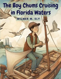 The Boy Chums Cruising in Florida Waters - Wilmer M. Ely