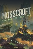 Mosscroft: Shadows Not Forgotten Volume 1