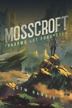 Mosscroft: Shadows Not Forgotten Volume 1 - Harris, Dtm