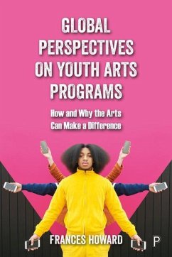 Global Perspectives on Youth Arts Programs - Howard, Frances (Nottingham Trent University.)