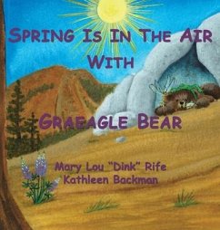 Spring Is In the Air With Graeagle Bear - Rife, Mary Lou Dink; Backman, Kathleen