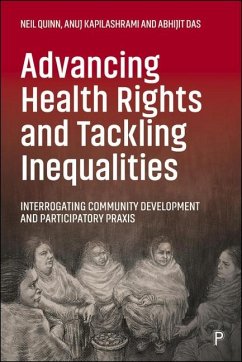 Advancing Health Rights and Tackling Inequalities - Kapilashrami, Anuj; Quinn, Neil; Das, Abhijit