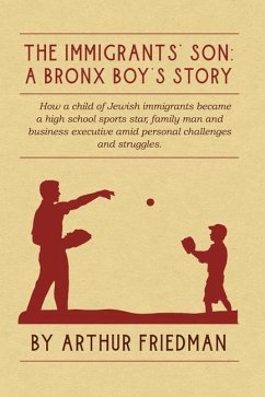 The Immigrants' Son: A Bronx Boy's Story - Friedman, Arthur