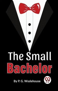 The Small Bachelor - Wodehouse, P G
