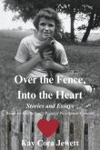 Over the Fence, Into the Heart: Stories and Essays Based on the Author's Popular Newspaper Column