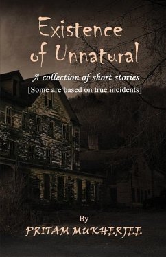 Existence of Unnatural: A Collection of Short Stories (Some are based on true incidents) - Mukherjee, P.