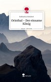 Orinthal - Der einsame König. Life is a Story - story.one