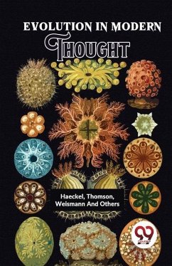 Evolution In Modern Thought - Thomson, Weismann Haeckel; Others