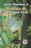 Green Mansions A Romance Of The Tropical Forest