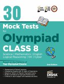 30 Mock Test Series for Olympiads Class 8 Science, Mathematics, English, Logical Reasoning, GK/ Social & Cyber 2nd Edition