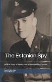 The Estonian Spy: A True Story of Resistance to Russian Oppression
