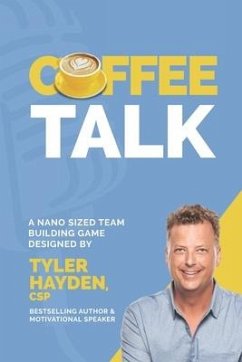 Coffee Talk: A Nano Sized Team Building Game: An Office Icebreaker and Team Building Activity - Hayden Csp, Tyler