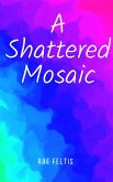 A Shattered Mosaic