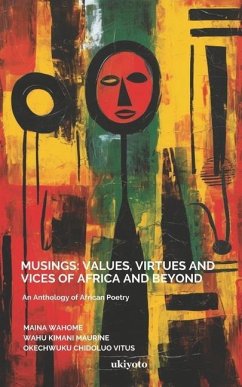 Musings: Values, Virtues and Vices of Africa and Beyond - Kimani Maurine, Wahu; Chidoluo Vitus, Okechwuku; Wahome, Maina