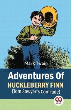 Adventures Of Huckleberry Finn (Tom Sawyer's Comrade) - Twain, Mark