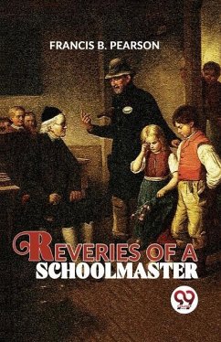 Reveries Of A Schoolmaster - B, Pearson Francis