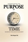 Understanding the Purpose of Time: Maximizing Your Life of Fulfillment