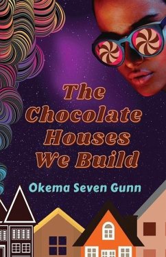 The Chocolate Houses We Build - Gunn, Okema Seven
