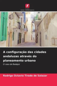 A configuração das cidades andaluzas através do planeamento urbano - Tirado de Salazar, Rodrigo Octavio