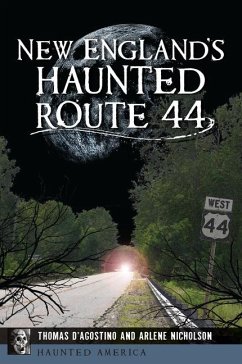 New England's Haunted Route 44 - D'Agostino, Thomas; Nicholson, Arlene
