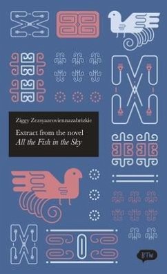 Extract from the Novel All the Fish in the Sky - Zezsyazeoviennazabrizkie, Ziggy