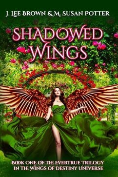 Shadowed Wings: Book 1 in the Evertrue Trilogy - Potter, M. Susan; Brown, J. Lee