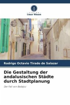 Die Gestaltung der andalusischen Städte durch Stadtplanung - Tirado de Salazar, Rodrigo Octavio