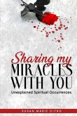 Sharing My Miracles with You: Unexplained Spiritual Occurrences