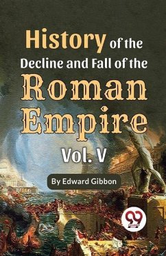 History Of The Decline And Fall Of The Roman Empire Vol-5 - Gibbon, Edward