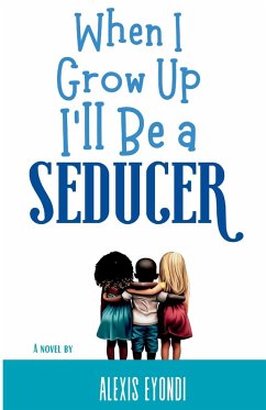 When I Grow Up I'll Be a Seducer - Eyondi, Alexis