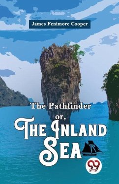 The Pathfinder or, The Inland Sea - Cooper, James Fenimore