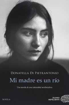 Mi Madre Es Un Río - Di Pietrantonio, Donatella