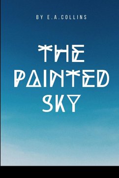 The Painted Sky - E. A., Collins