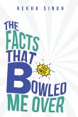 The Facts That Bowled Me Over