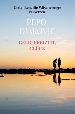 Geld, Freizeit, Glück - Djakovic, Pepo