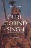 Guru Gobind Singh His Life Sketch