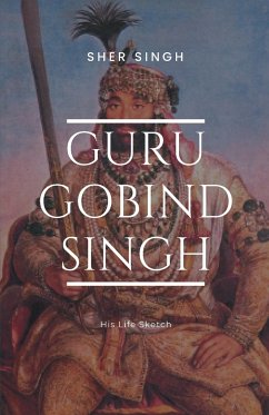 Guru Gobind Singh His Life Sketch - Singh, Sher