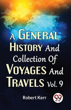 A General History And Collection Of Voyages And Travels Vol.9 - Kerr, Robert; F R S Edin; F a S Edin