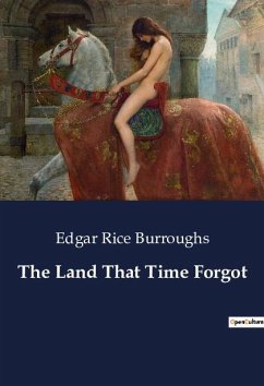 The Land That Time Forgot - Burroughs, Edgar Rice