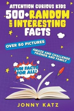 Attention Curious Kids: Random and Interesting Facts - Katz, Jonny
