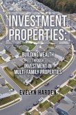 Investment Properties: Building Wealth Through Investment in Multi-Family Properties