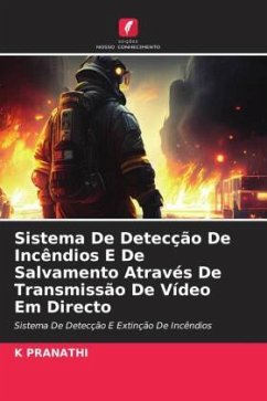 Sistema De Detecção De Incêndios E De Salvamento Através De Transmissão De Vídeo Em Directo - PRANATHI, K