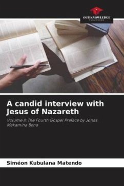 A candid interview with Jesus of Nazareth - Kubulana Matendo, Siméon