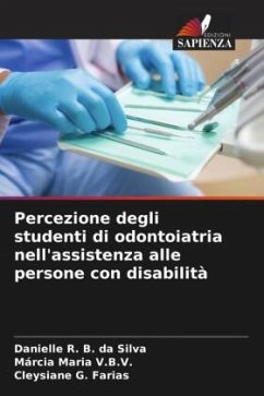 Percezione degli studenti di odontoiatria nell'assistenza alle persone con disabilità - R. B. da Silva, Danielle;Maria V.B.V., Márcia;G. Farias, Cleysiane