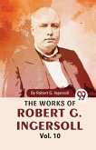 The Works Of Robert G. Ingersoll Vol.10