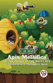 Apis Mellifica Or, The Poison Of The Honey-Bee, Considered As A Therapeutic Agent