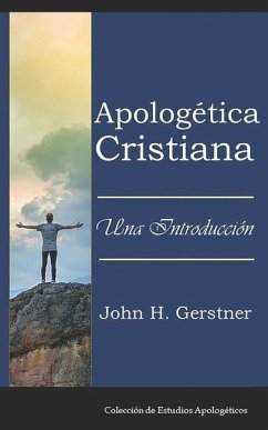 Apologética Cristiana: Una Introducción - Gerstner, John H.